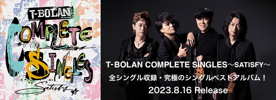 シングルベストアルバム「T-BOLAN COMPLETE SINGLES ～SATISFY～」