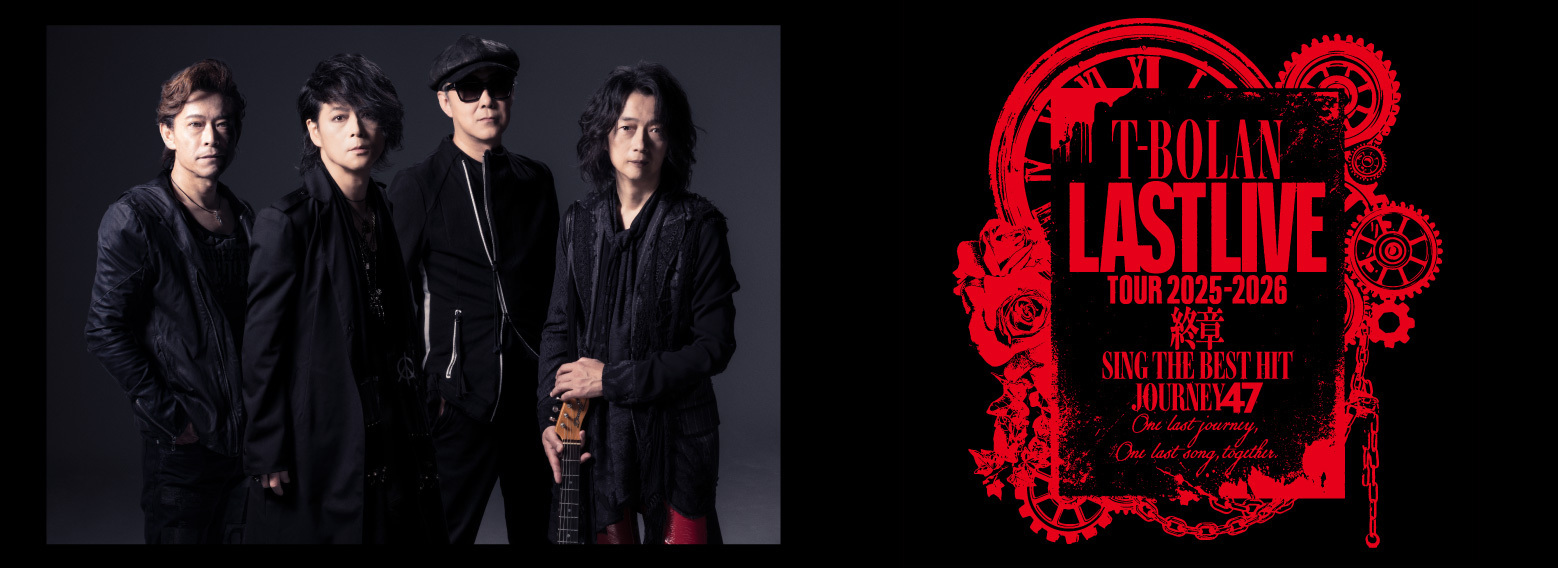 T-BOLAN LAST LIVE TOUR 2025-2026 終章 SING THE BEST HIT JOURNEY 47
