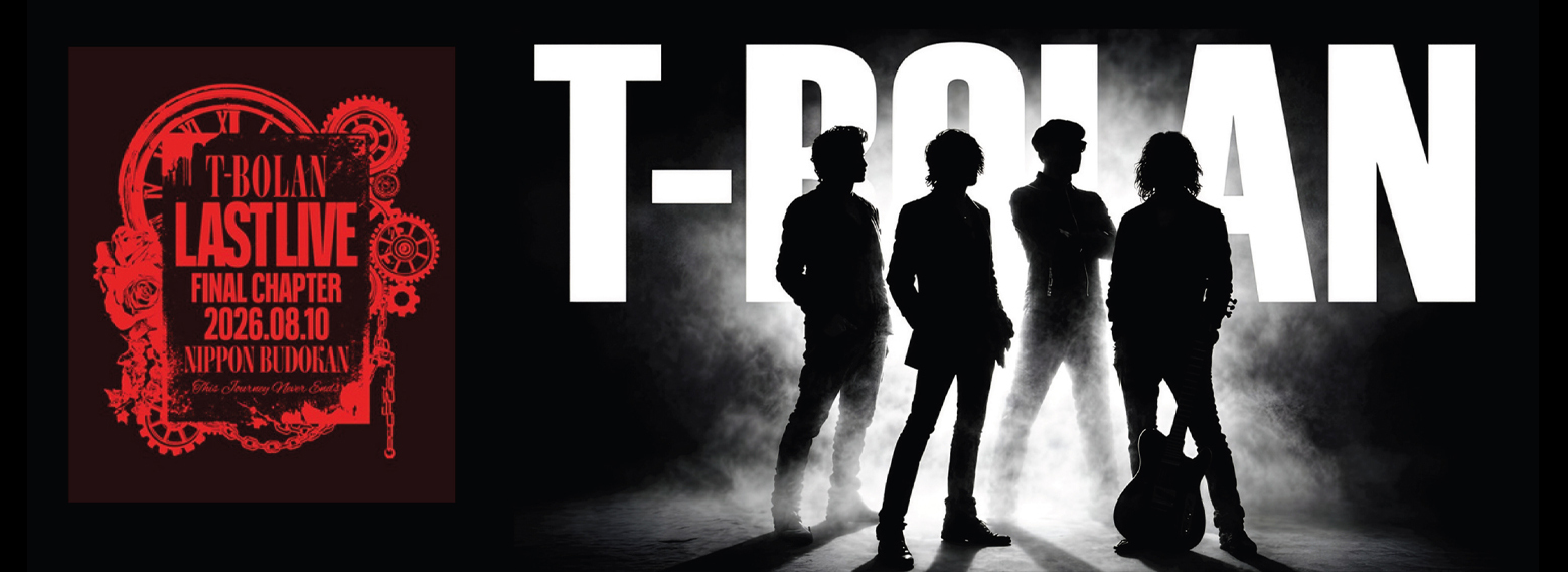 T-BOLAN LAST LIVE FINAL CHAPTER 2026.08.10 NIPPON BUDOKAN This Journey Never Ends
